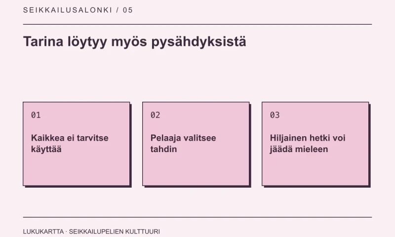 Lukukartta: Tarina löytyy myös pysähdyksistä. Kaikkea ei tarvitse käyttää, Pelaaja valitsee tahdin, Hiljainen hetki voi jäädä mieleen.